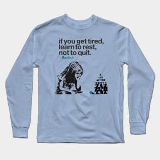 Learn To Rest, Not To Quit Long Sleeve T-Shirt